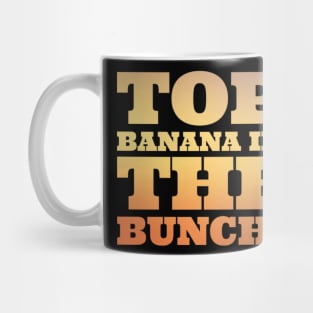 Top banana in the bunch Mug